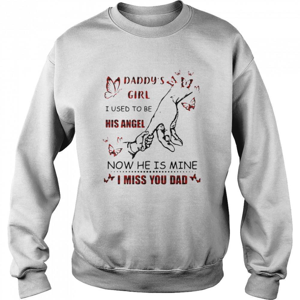 Daddys Girl I Used To Be His Angel Now He Is Mine I Miss You Dad Sweatshirt